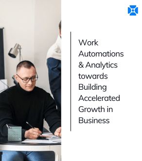 Work Automations & Analytics towards Building Accelerated Growth in Business
